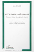 Lutter contre la délinquance : comment le tout répressif tue la sécurité
