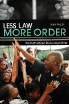 Less Law, More Order: The Truth about Reducing Crime (English)