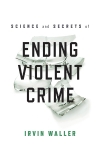 Science and Secrets of Ending Violent Crime (English)